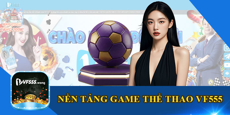 Nền Tảng Game Thể Thao VF555