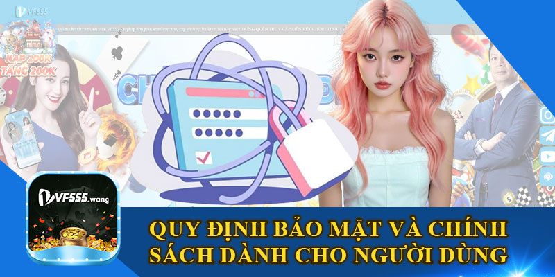Quy Định Bảo Mật Và Chính Sách Dành Cho Người Dùng
