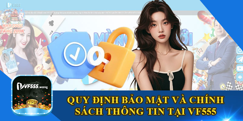 Quy Định Bảo Mật Và Chính Sách Thông Tin Tại VF555