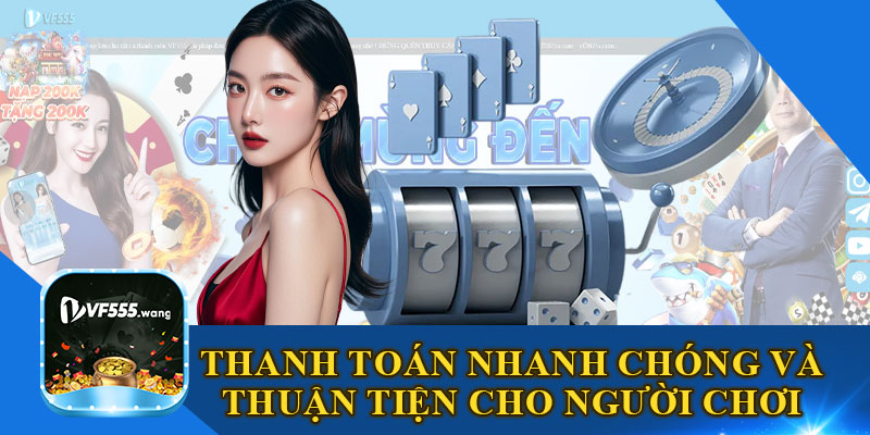 Thanh Toán Nhanh Chóng Và Thuận Tiện Cho Người Chơi