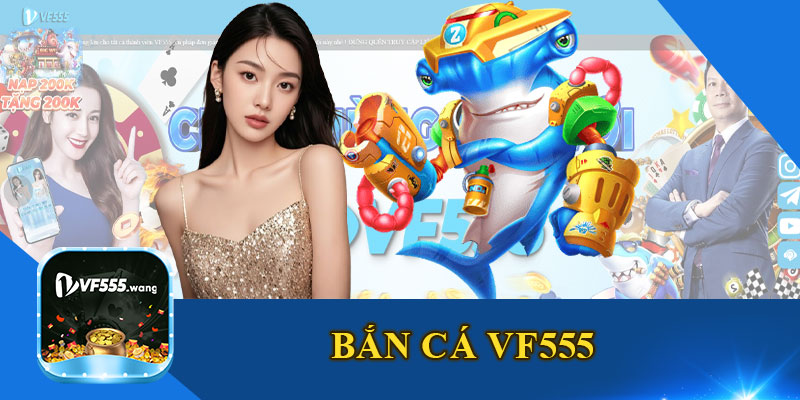 Bắn Cá VF555