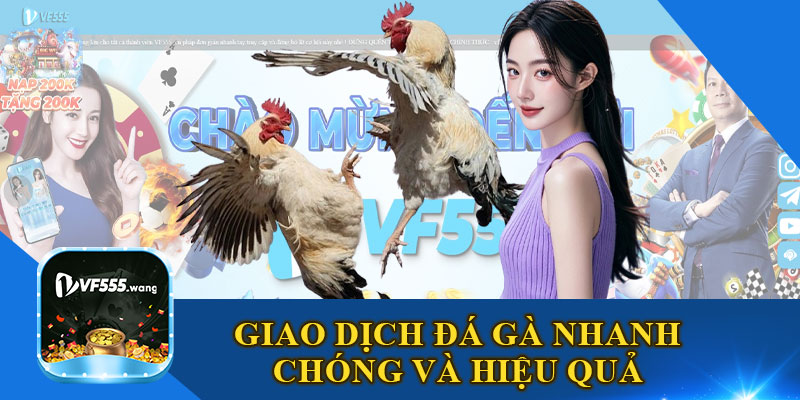 Giao Dịch Đá Gà Nhanh Chóng Và Hiệu Quả